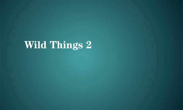 Wild Things 2