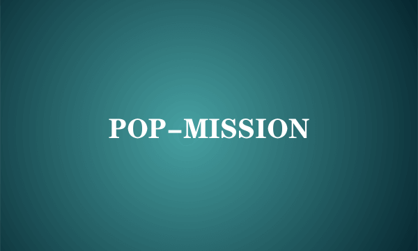 POP-MISSION