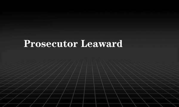 Prosecutor Leaward