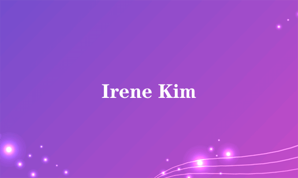 Irene Kim