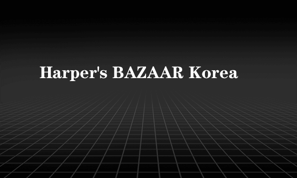 Harper's BAZAAR Korea