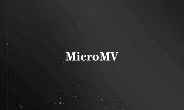 MicroMV