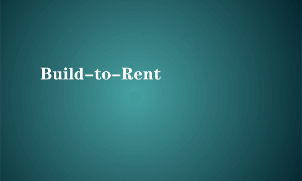 Build-to-Rent