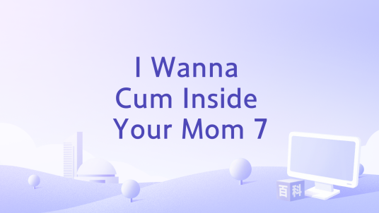 I Wanna Cum Inside Your Mom 7