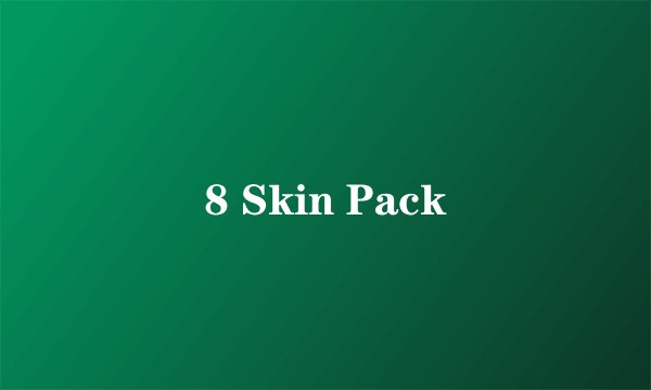 8 Skin Pack