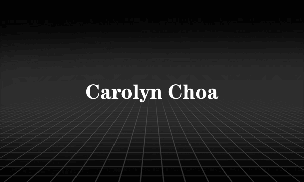 Carolyn Choa