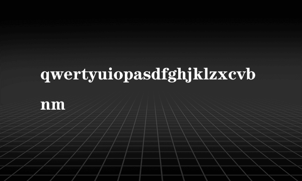 qwertyuiopasdfghjklzxcvbnm