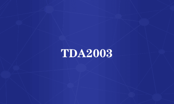 TDA2003