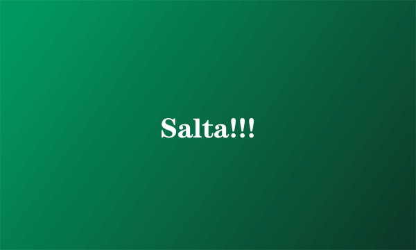 Salta!!!