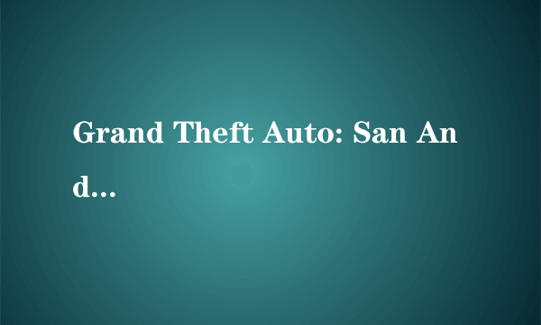 Grand Theft Auto: San Andreas