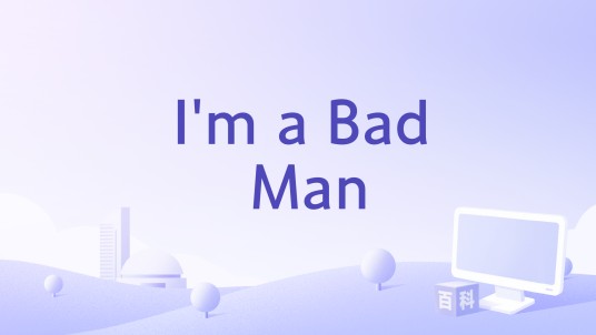 I'm a Bad Man