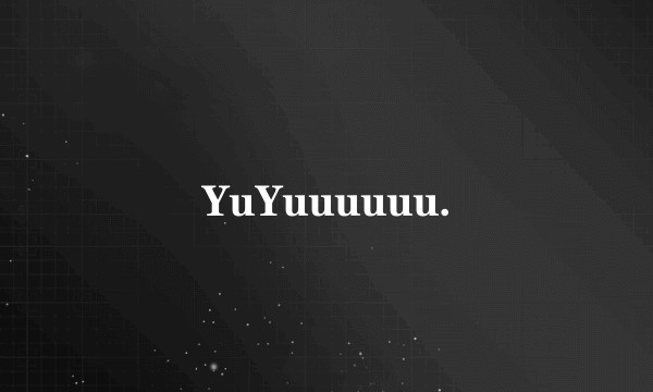 YuYuuuuuu.