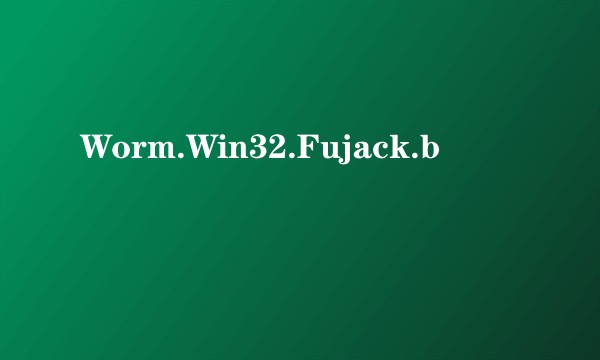 Worm.Win32.Fujack.b