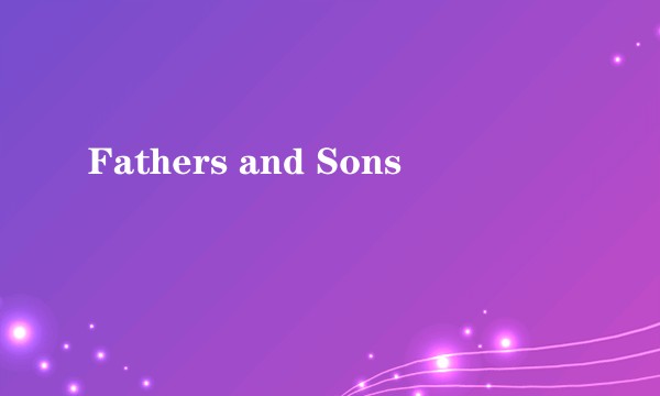 Fathers and Sons
