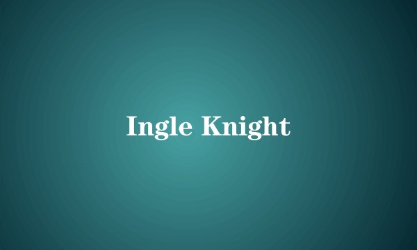 Ingle Knight