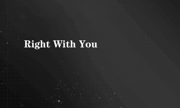 Right With You