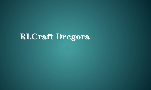 RLCraft Dregora