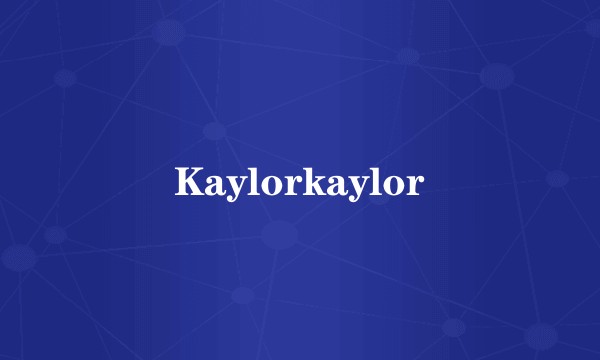 Kaylorkaylor