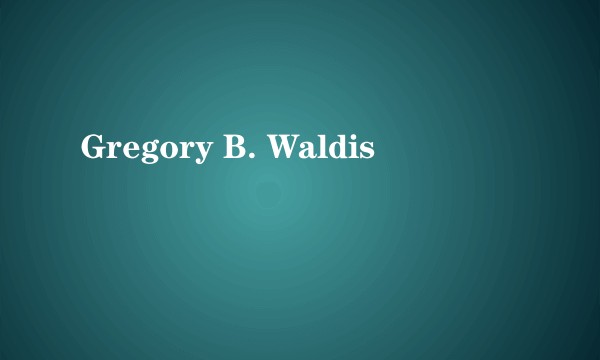 Gregory B. Waldis