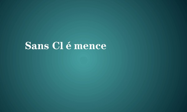 Sans Clémence