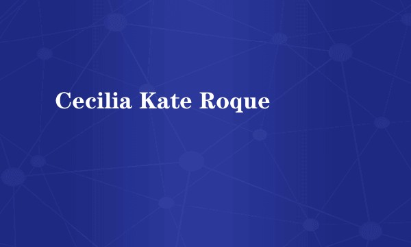 Cecilia Kate Roque