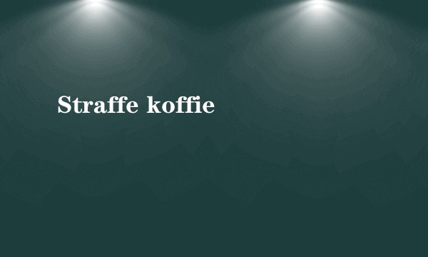 Straffe koffie