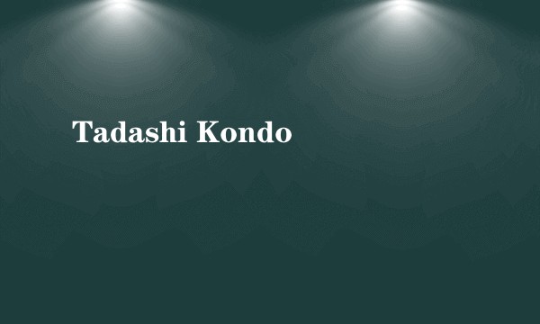 Tadashi Kondo