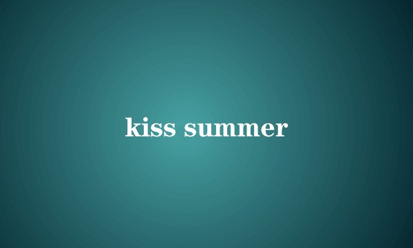 kiss summer