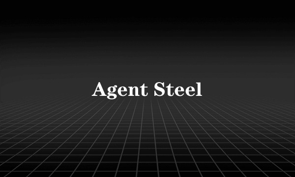 Agent Steel