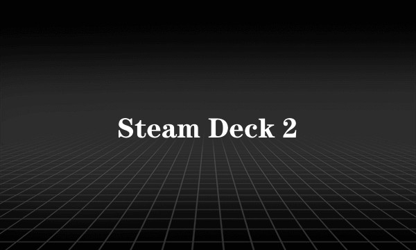 Steam Deck 2