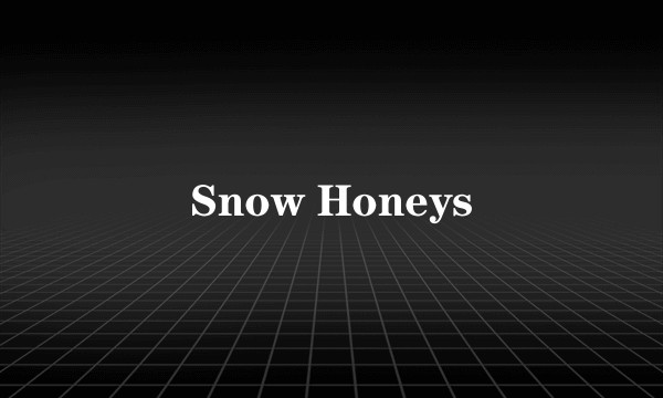 Snow Honeys
