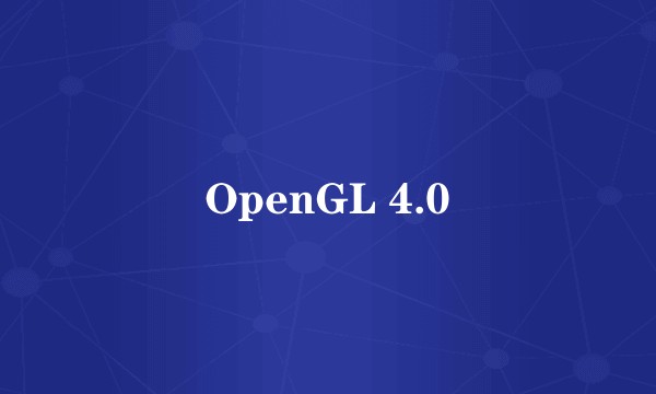 OpenGL 4.0