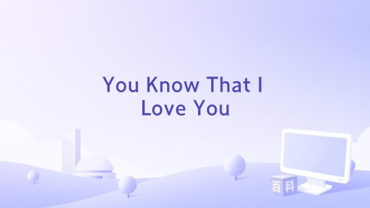 You Know That I Love You