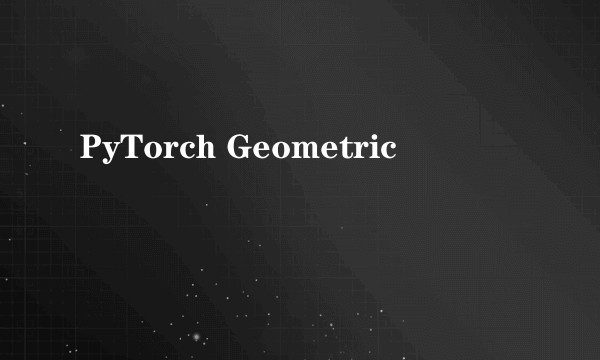 PyTorch Geometric