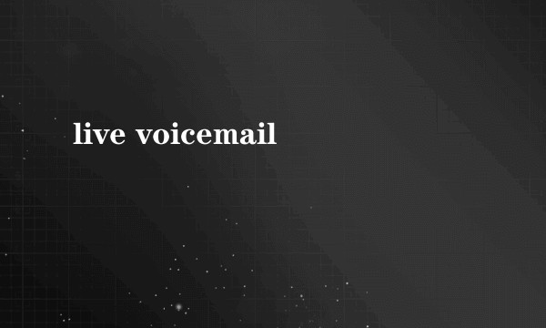live voicemail