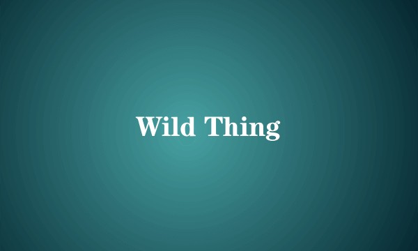 Wild Thing