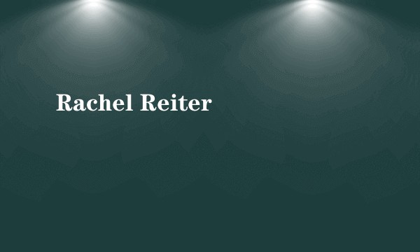 Rachel Reiter