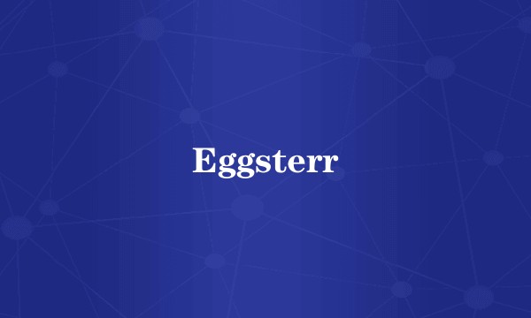 Eggsterr