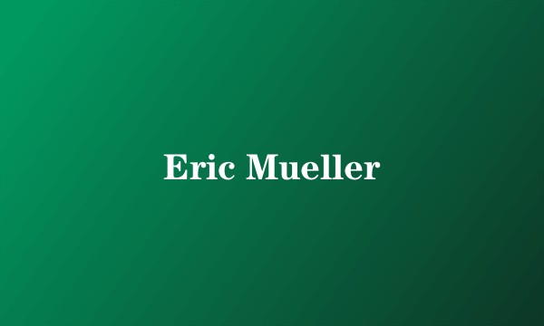 Eric Mueller