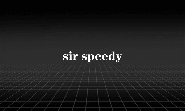 sir speedy