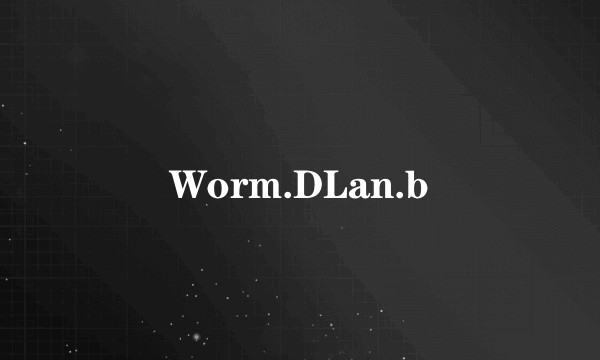 Worm.DLan.b