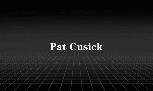 Pat Cusick
