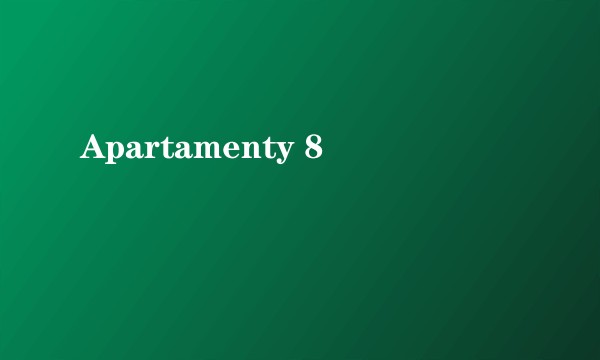 Apartamenty 8