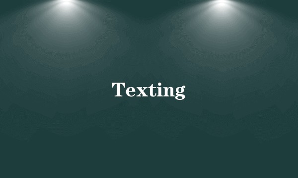 Texting