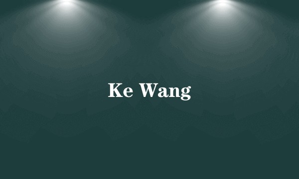 Ke Wang
