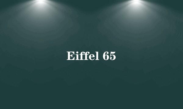 Eiffel 65