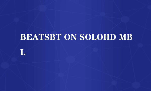 BEATSBT ON SOLOHD MBL