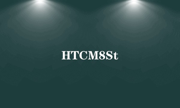 HTCM8St