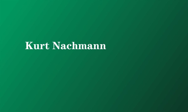 Kurt Nachmann