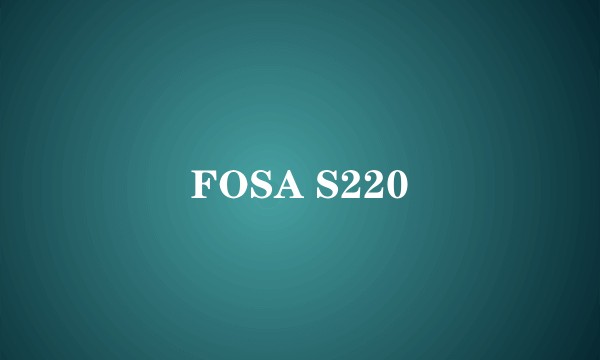 FOSA S220